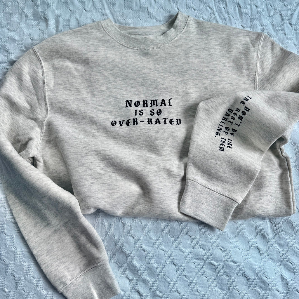 NORMAL IS OVERRATED SWEATSHIRT
