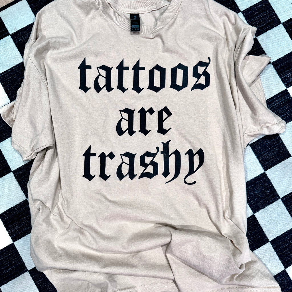 TATTOOS ARE TRASHY TEE